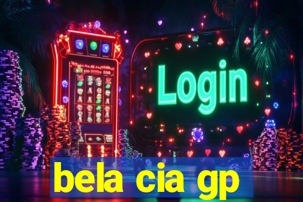 bela cia gp